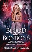 Blood and Bonbons (Shadow Trade: The Ruin of Relics Book 1)