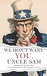 We Don't Want YOU, Uncle Sam by Matthew  Weiss