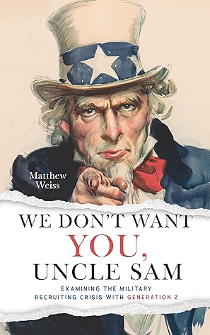 We Don't Want YOU, Uncle Sam: Examining the Military Recruiting Crisis with Generation Z