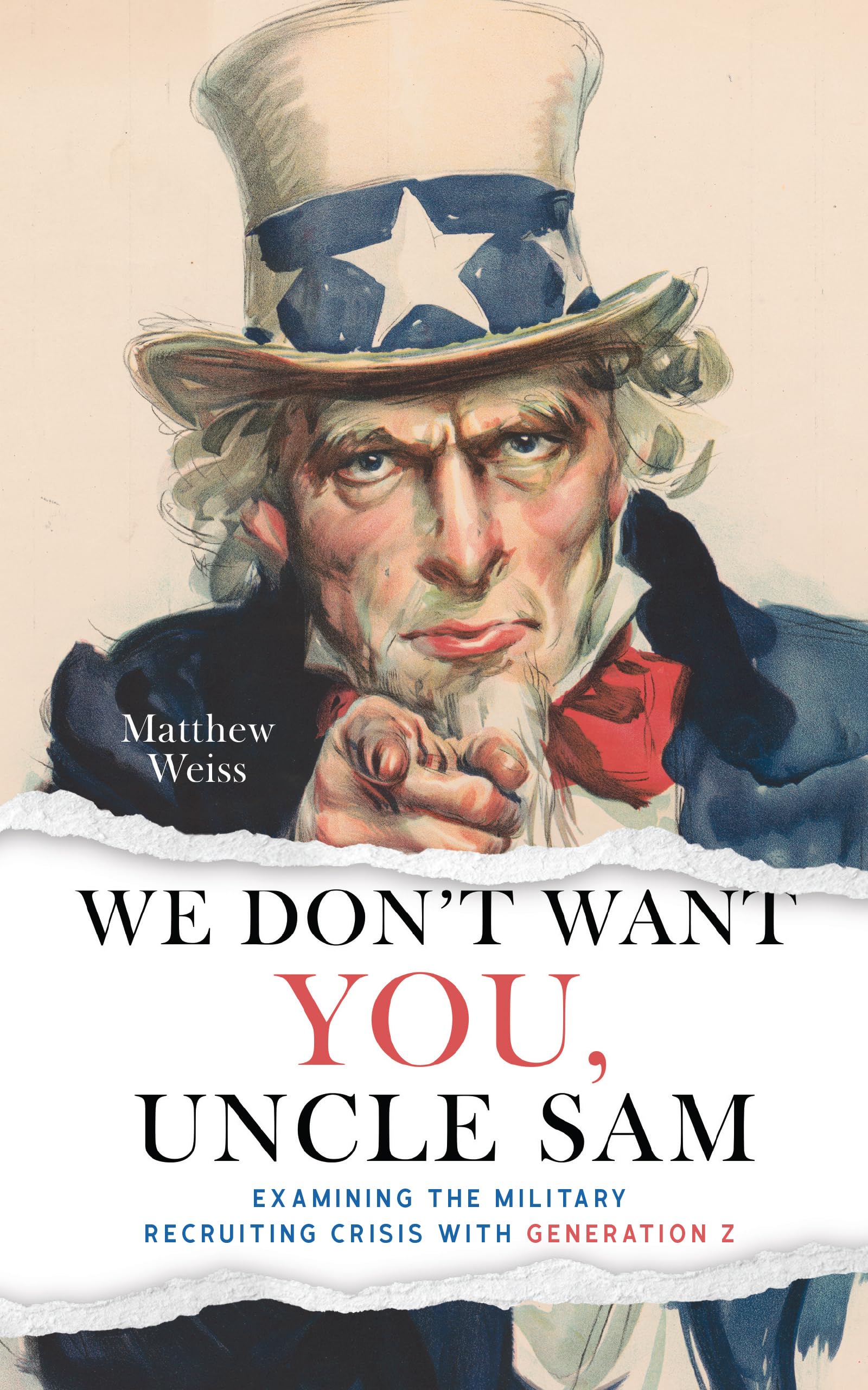 We Don't Want YOU, Uncle Sam: Examining the Military Recruiting Crisis with Generation Z (Kindle Edition)
