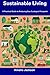 Sustainable Living: A Pract...