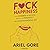 F-ck Happiness by Ariel Gore