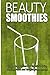 Beauty Smoothies by Beth White