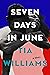 Seven Days In June - Novel Of The Ameridan Revolution by Tia Williams Seven Days In June - Novel Of The Ameridan Revolution by Tia Williams