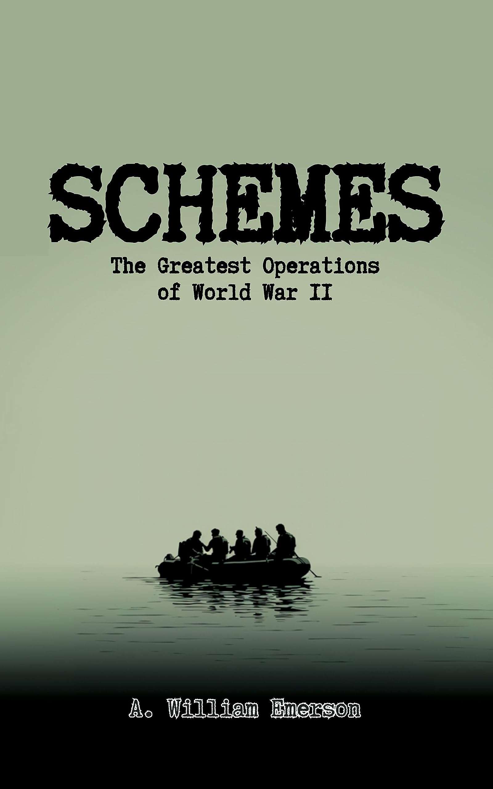 SCHEMES: The Greatest Operations of World War 2 (Military Strategy and History)
