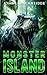 Monster Island: A Prehistoric Thriller (Tales From the Age of Monsters)