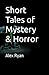 Short Tales of Mystery and ...