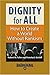 Dignity for All: How to Cre...