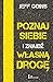 POZNAJ SIEBIE I ZNAJDZ WLASNA DROGE