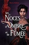 Les Noces d'Ombre et de Fumée by Olivia Gometz
