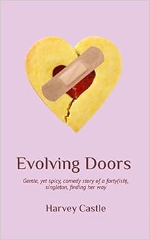 Evolving Doors: Funny Mid-Life love story - Will They / Wont They Second chance romance: The fictional story of Diana Doors, Estate Agent, Farmer's Daughter and Spicy Little Minx with Wobbly Bits!