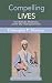 Compelling Lives by Christopher P Momany