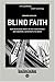 Blind Faith: Our Misplaced ...