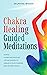 Chakra Healing Guided Medit...