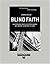 Blind Faith: Our Misplaced ...