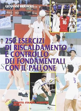 250 esercizi di riscaldamento e controllo dei fondamentali con il pallone.