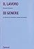 Il lavoro di genere. Le donne tra vecchia e nuova economia