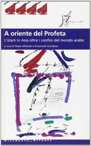 A oriente del profeta. L'Islam in Asia oltre i confini del mondo arabo (Paperback)