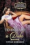 To Ensnare a Duke