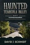 Haunted Temecula Valley: Book Two: Haunted Roadways