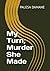 My Turn; Murder She Made
