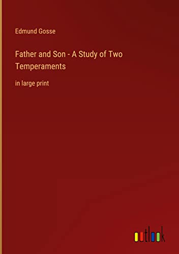 Father and Son - A Study of Two Temperaments: in large print
