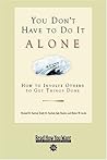 You Don't Have to Do It Alone: How to Involve Others to Get Things Done: Easyread Comfort Edition You Don't Have to Do It Alone: How to Involve Others to Get Things Done: Easyread Comfort Edition