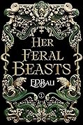 Her Feral Beasts (Her Vicious Beasts, #1)