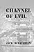 Channel of Evil