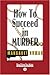 How to Succeed in Murder: E...