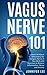 Vagus Nerve 101 - Learn All...