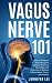 Vagus Nerve 101 - Learn All About Stimulating The Longest Ner... by Jennifer Lee...