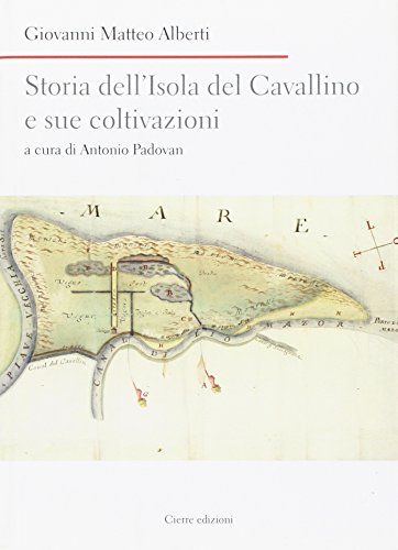 Storia dell'isola del Cavallino e sue coltivazioni (Paperback)
