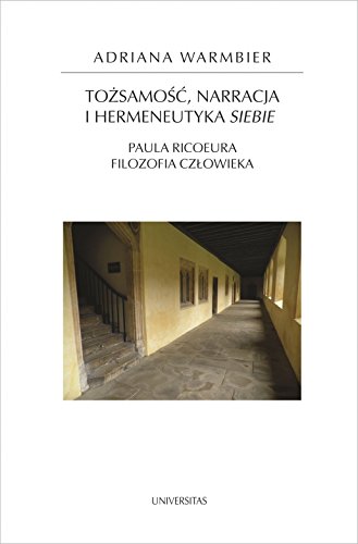 Tozsamosc, narracja i hermeneutyka siebie. Paula Ricoeura filozofia czlowieka (Paperback)