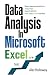 Data Analysis in Microsoft Excel: Deliver Awesome Analytics in 3 Easy Steps Using VLOOKUPS, Pivot Tables, Charts And More