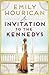 An Invitation to the Kennedys by Emily Hourican