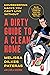 A Dirty Guide to a Clean Home: Housekeeping Hacks You Can't Live Without
