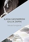 Ilaria Gasparroni. Giulia Zappa. Delicate somiglianze.