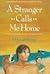 A Stranger Calls Me Home