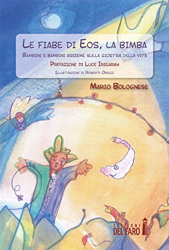 Le fiabe di Eos, la bimba. Bambine e bambini assieme sulla giostra della vita (Paperback)