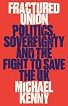 Fractured Union: Politics, Sovereignty and the Fight to Save the UK