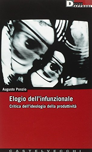 Elogio dell'infunzionale. Critica dell'ideologia della produttività (Paperback)