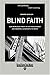 Blind Faith: Our Misplaced ...