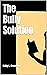 The Bully Solution
