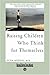 Raising Children Who Think ...