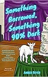 Something Borrowed Something 90% Dark by Amber Royer