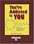 You're Addicted to You by Noah Blumenthal