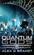 Quantum Gods: A Galaxy-wide Epic of Genocidal AI and Deadly Alien Nanotech