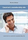 Construct a membership site: Learn how to construct a membership site