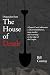 DISPATCHES FROM THE HOUSE O...